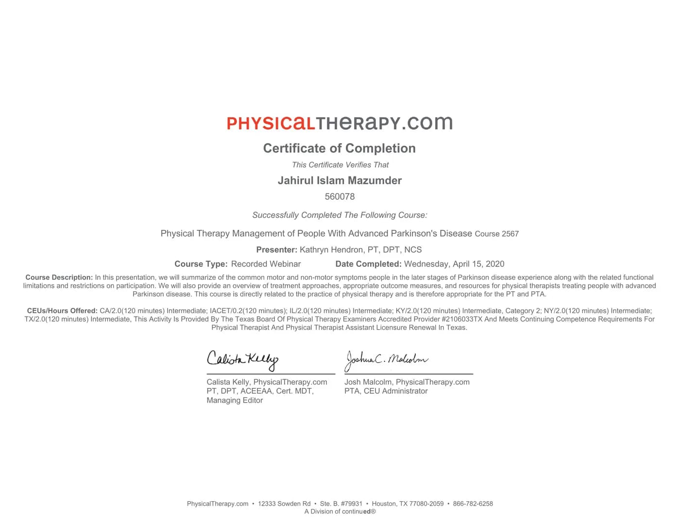 PhysicalTherapy.com CEU certificate — Advanced Parkinson’s Disease Management (Course 2567) — Dr J Mazumdar PT Bangalore Advanced Parkinson’s disease physiotherapy in Bangalore — PhysicalTherapy.com CEU certificate (Physical Therapy Management of People With Advanced Parkinson’s Disease Course 2567, IACET/0.2 CEU, Texas Board of Physical Therapy Examiners Accredited Provider #2106033TX, presented by Kathryn Hendron PT DPT NCS) awarded to Dr J Mazumdar PT at Pro Physiotherapy JP Nagar 8th Phase Bengaluru for Hoehn & Yahr stage 4-5 patients